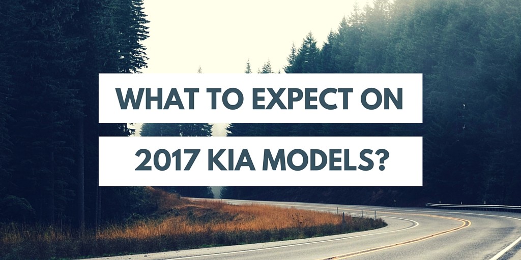 What to expect on 2017 Kia Models?