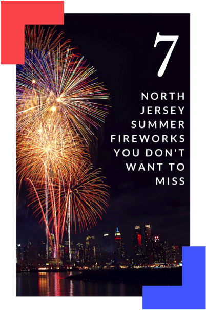 7 North Jersey fireworks you don't wanna miss